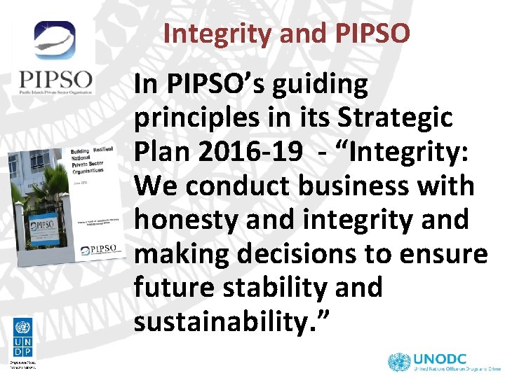 Integrity and PIPSO In PIPSO’s guiding principles in its Strategic Plan 2016 -19 - Integrity and PIPSO In PIPSO’s guiding principles in its Strategic Plan 2016 -19 -