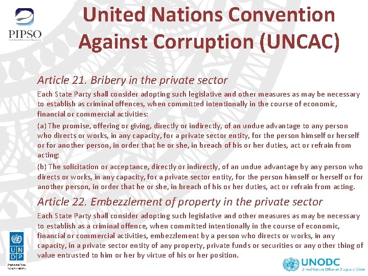 United Nations Convention Against Corruption (UNCAC) Article 21. Bribery in the private sector Each United Nations Convention Against Corruption (UNCAC) Article 21. Bribery in the private sector Each