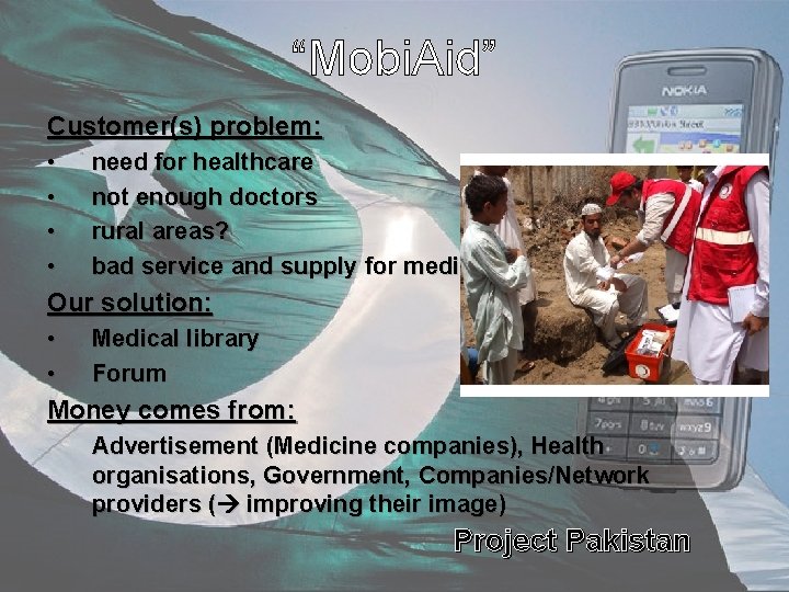 “Mobi. Aid” Customer(s) problem: • • need for healthcare not enough doctors rural areas?