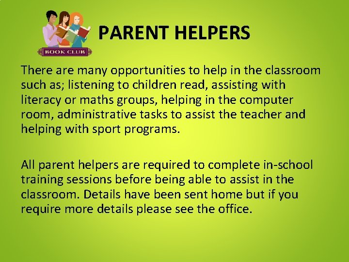 PARENT HELPERS There are many opportunities to help in the classroom such as; listening PARENT HELPERS There are many opportunities to help in the classroom such as; listening