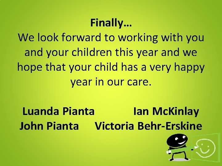 Finally… We look forward to working with you and your children this year and