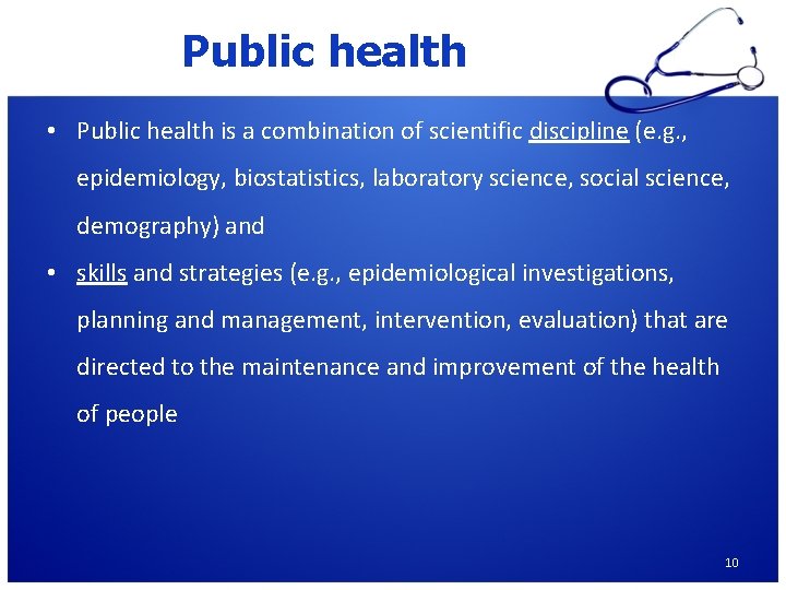 Public health • Public health is a combination of scientific discipline (e. g. ,