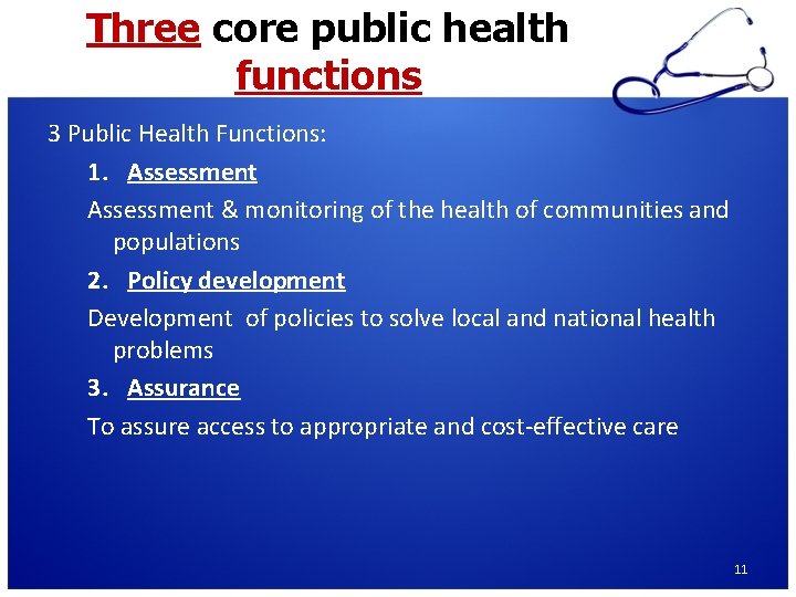 Three core public health functions 3 Public Health Functions: 1. Assessment & monitoring of