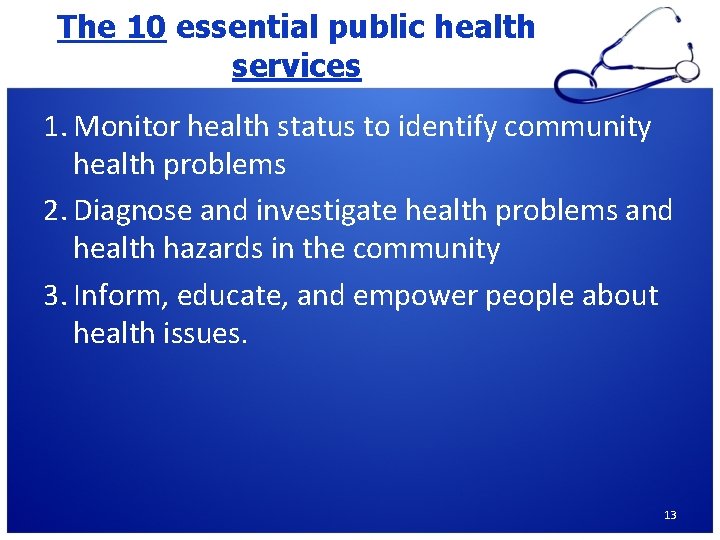 The 10 essential public health services 1. Monitor health status to identify community health