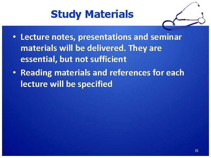 Study Materials • Lecture notes, presentations and seminar materials will be delivered. They are