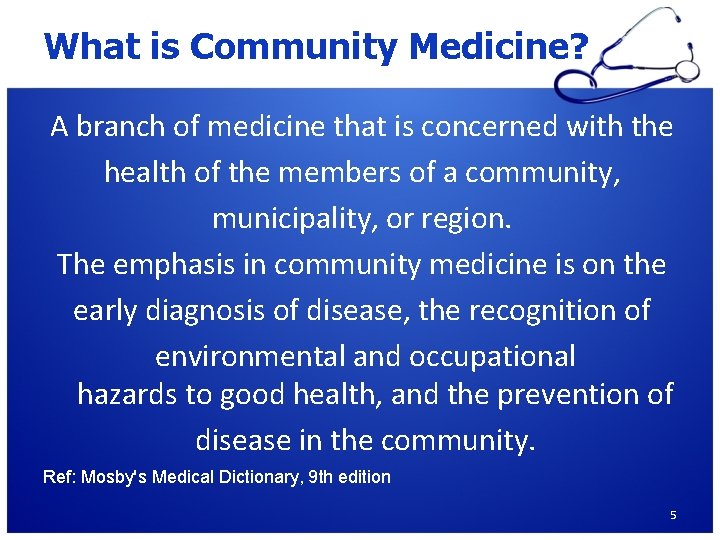 What is Community Medicine? A branch of medicine that is concerned with the health