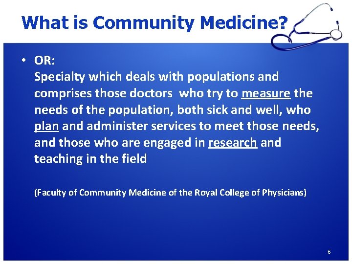 What is Community Medicine? • OR: Specialty which deals with populations and comprises those