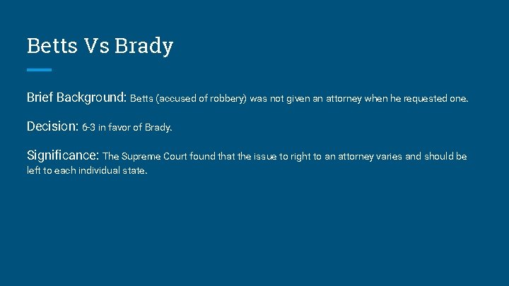 Betts Vs Brady Brief Background: Betts (accused of robbery) was not given an attorney Betts Vs Brady Brief Background: Betts (accused of robbery) was not given an attorney