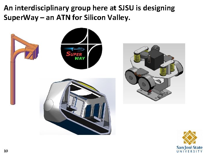 An interdisciplinary group here at SJSU is designing Super. Way – an ATN for