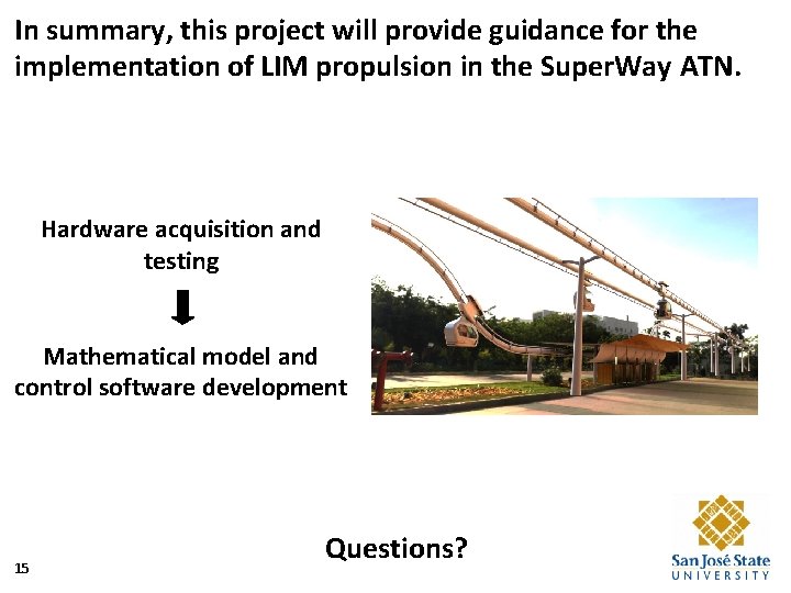 In summary, this project will provide guidance for the implementation of LIM propulsion in
