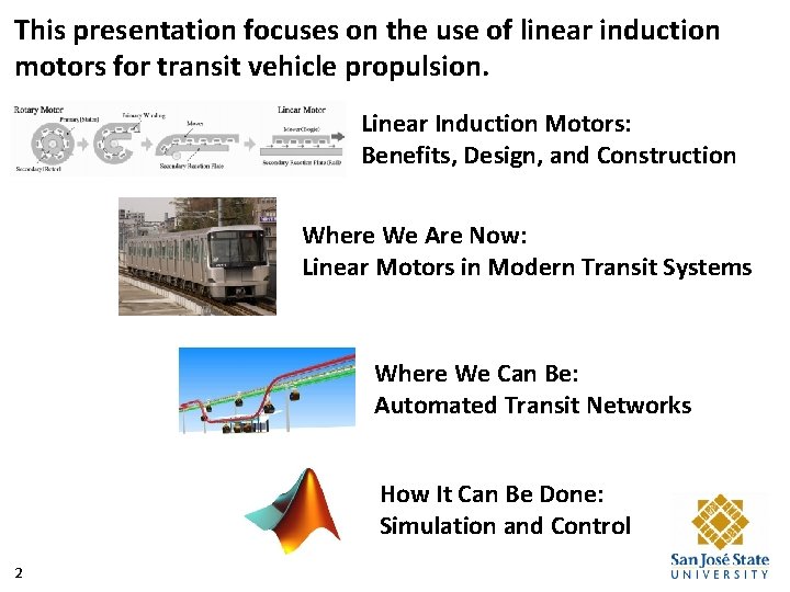 This presentation focuses on the use of linear induction motors for transit vehicle propulsion.