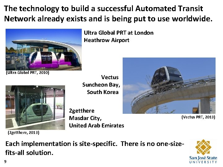 The technology to build a successful Automated Transit Network already exists and is being