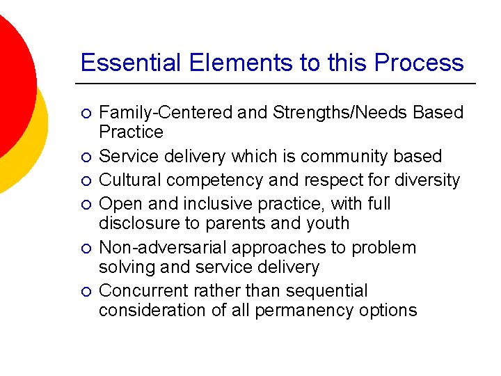 Essential Elements to this Process ¡ ¡ ¡ Family-Centered and Strengths/Needs Based Practice Service