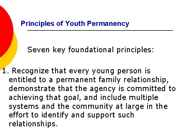 Principles of Youth Permanency Seven key foundational principles: 1. Recognize that every young person