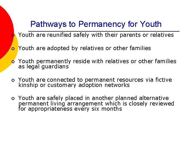 Pathways to Permanency for Youth ¡ Youth are reunified safely with their parents or