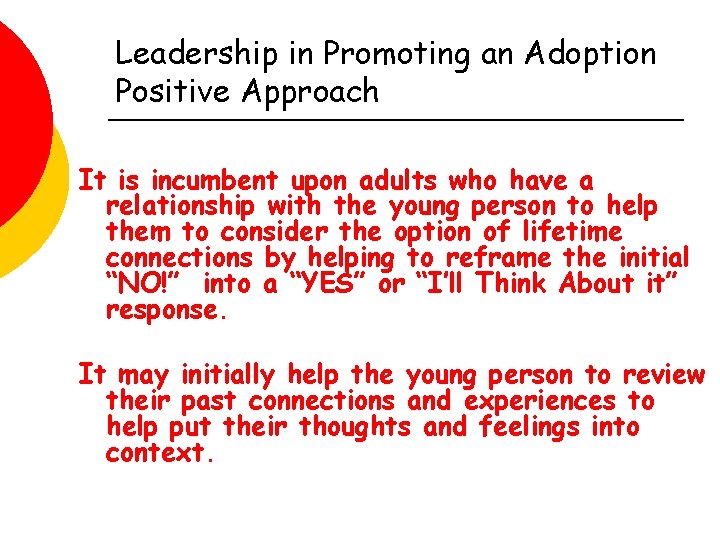 Leadership in Promoting an Adoption Positive Approach It is incumbent upon adults who have