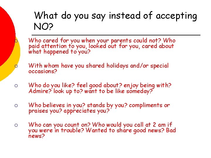 What do you say instead of accepting NO? ¡ Who cared for you when