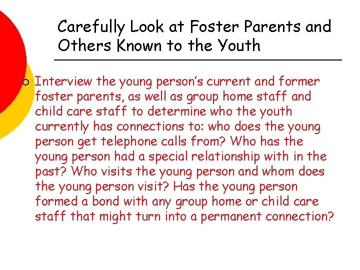 Carefully Look at Foster Parents and Others Known to the Youth ¡ Interview the