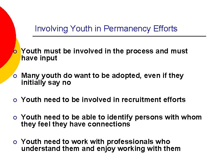 Involving Youth in Permanency Efforts ¡ Youth must be involved in the process and