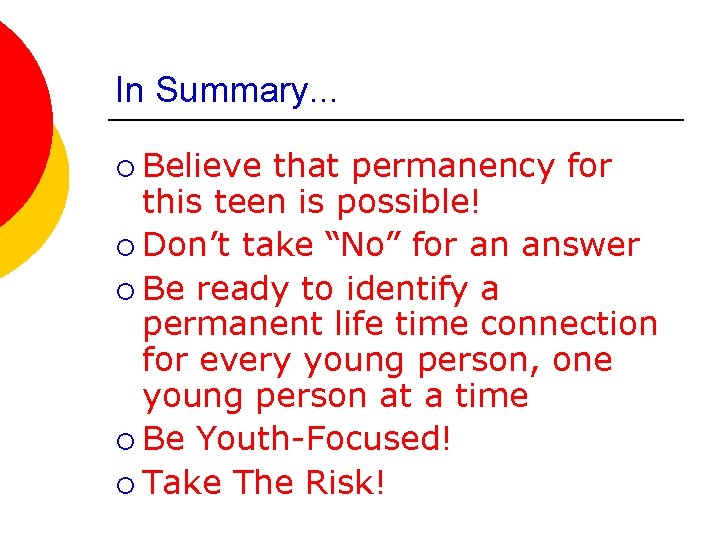 In Summary. . . ¡ Believe that permanency for this teen is possible! ¡