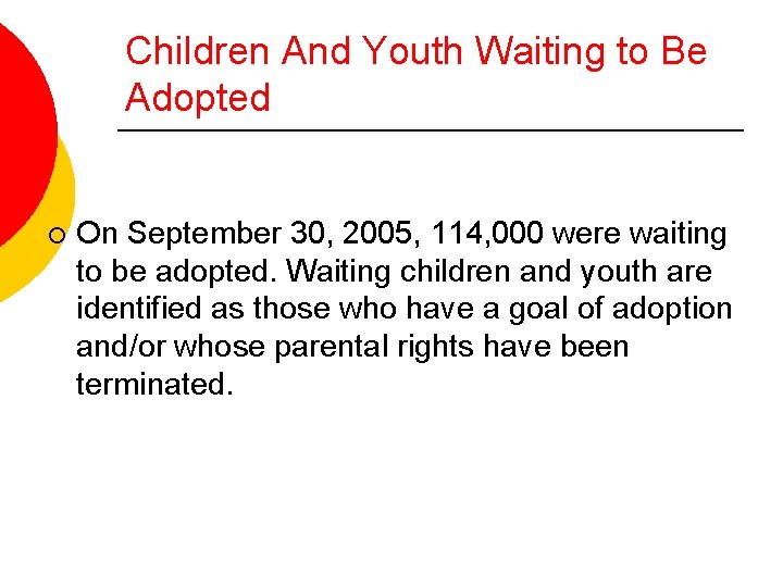 Children And Youth Waiting to Be Adopted ¡ On September 30, 2005, 114, 000
