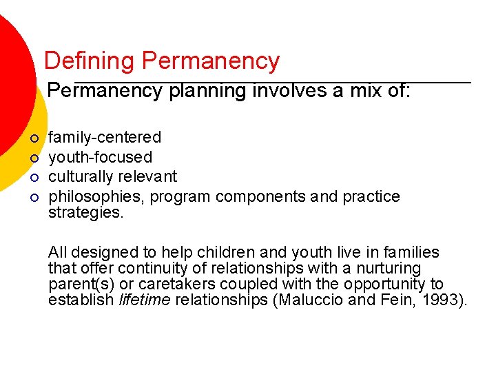 Defining Permanency planning involves a mix of: ¡ ¡ family-centered youth-focused culturally relevant philosophies,