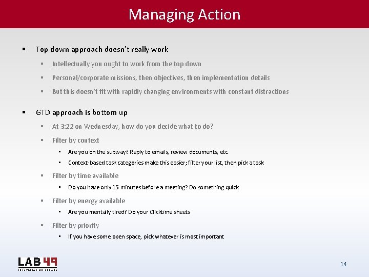 Managing Action § § Top down approach doesn’t really work § Intellectually you ought