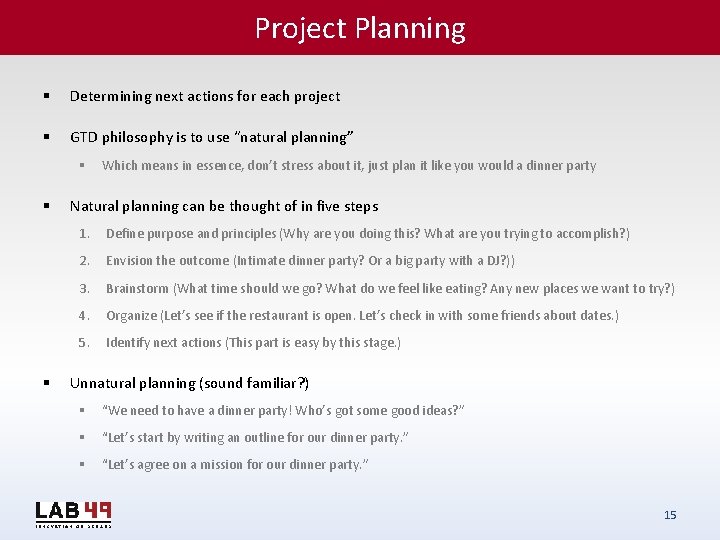 Project Planning § Determining next actions for each project § GTD philosophy is to