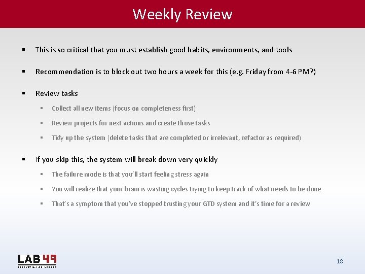 Weekly Review § This is so critical that you must establish good habits, environments,