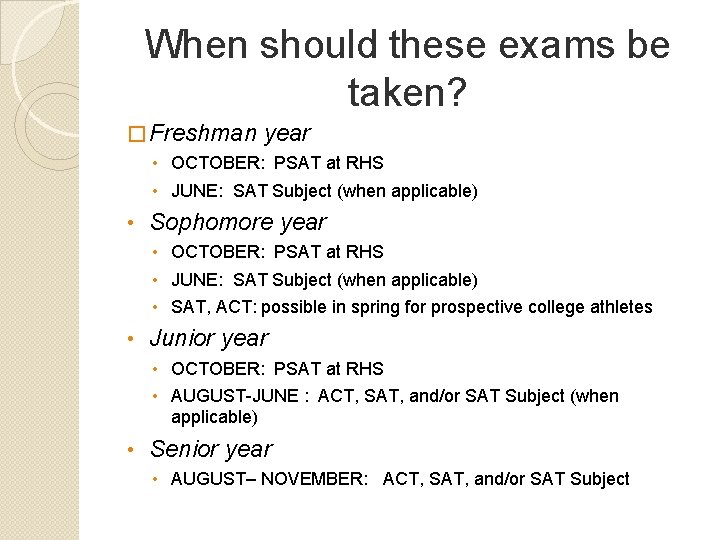 When should these exams be taken? � Freshman year • OCTOBER: PSAT at RHS