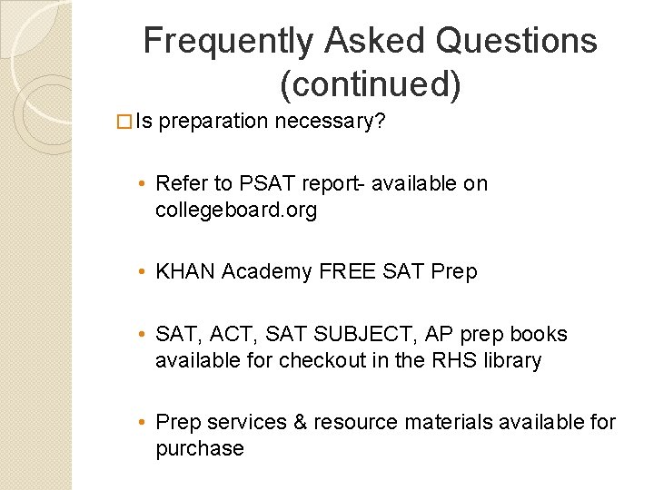 Frequently Asked Questions (continued) � Is preparation necessary? • Refer to PSAT report- available