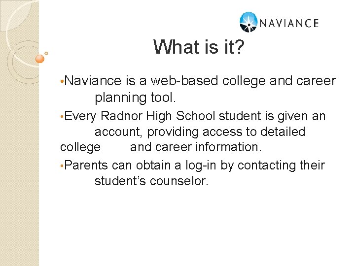 What is it? • Naviance is a web-based college and career planning tool. •