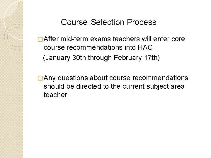 Course Selection Process � After mid-term exams teachers will enter core course recommendations into