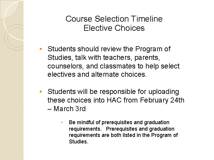 Course Selection Timeline Elective Choices • Students should review the Program of Studies, talk