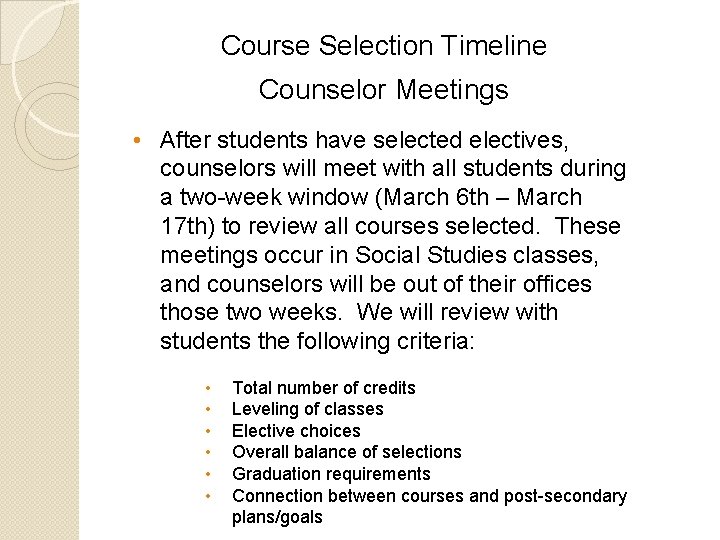 Course Selection Timeline Counselor Meetings • After students have selected electives, counselors will meet