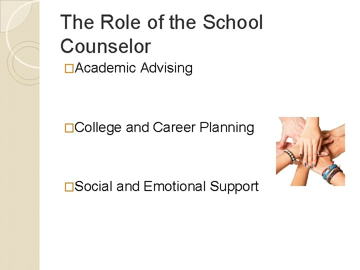 The Role of the School Counselor �Academic Advising �College and Career Planning �Social and