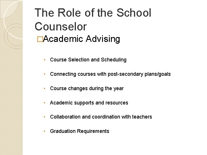 The Role of the School Counselor �Academic Advising • Course Selection and Scheduling •