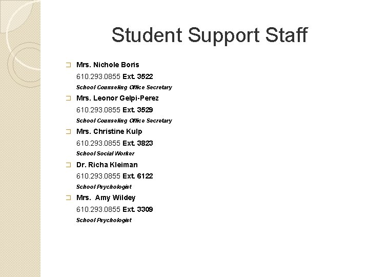 Student Support Staff � Mrs. Nichole Boris 610. 293. 0855 Ext. 3522 School Counseling