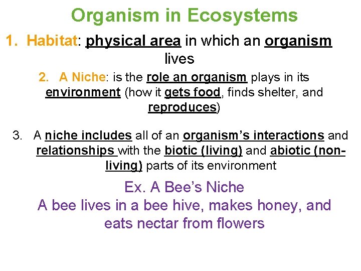 Organism in Ecosystems 1. Habitat: physical area in which an organism lives 2. A Organism in Ecosystems 1. Habitat: physical area in which an organism lives 2. A