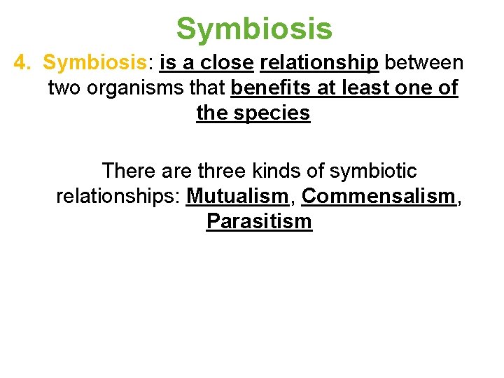 Symbiosis 4. Symbiosis: is a close relationship between two organisms that benefits at least Symbiosis 4. Symbiosis: is a close relationship between two organisms that benefits at least