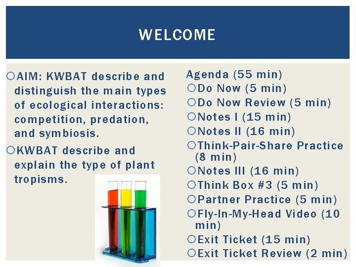 WELCOME AIM: KWBAT describe and distinguish the main types of ecological interactions: competition, predation, WELCOME AIM: KWBAT describe and distinguish the main types of ecological interactions: competition, predation,