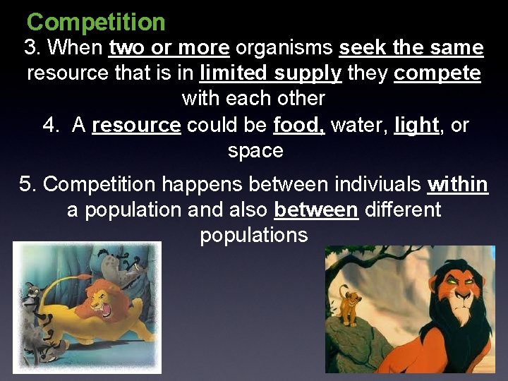 Competition 3. When two or more organisms seek the same resource that is in Competition 3. When two or more organisms seek the same resource that is in