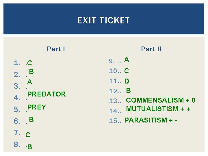 EXIT TICKET Part I 1. 2. 3. 4. 5. 6. 7. 8. . C. EXIT TICKET Part I 1. 2. 3. 4. 5. 6. 7. 8. . C.