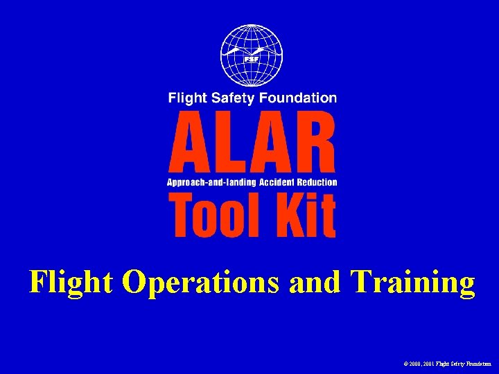Flight Operations and Training © 2000, 2001 Flight Safety Foundation 