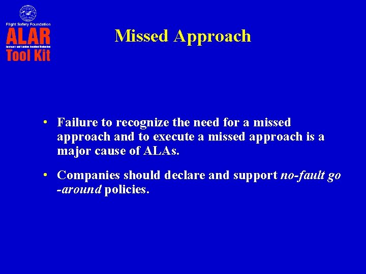 Missed Approach • Failure to recognize the need for a missed approach and to