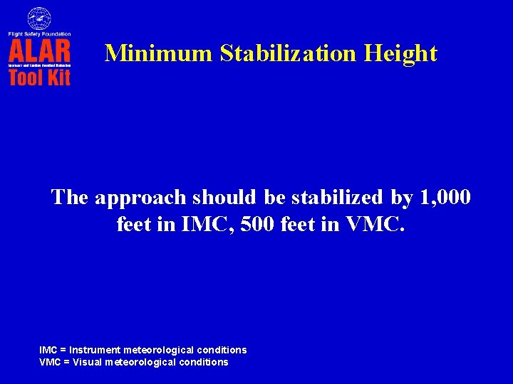 Minimum Stabilization Height The approach should be stabilized by 1, 000 feet in IMC,