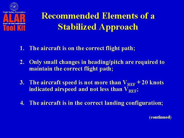 Recommended Elements of a Stabilized Approach 1. The aircraft is on the correct flight