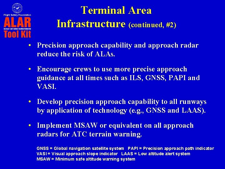 Terminal Area Infrastructure (continued, #2) • Precision approach capability and approach radar reduce the