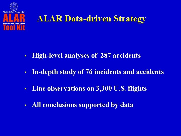 ALAR Data-driven Strategy • High-level analyses of 287 accidents • In-depth study of 76
