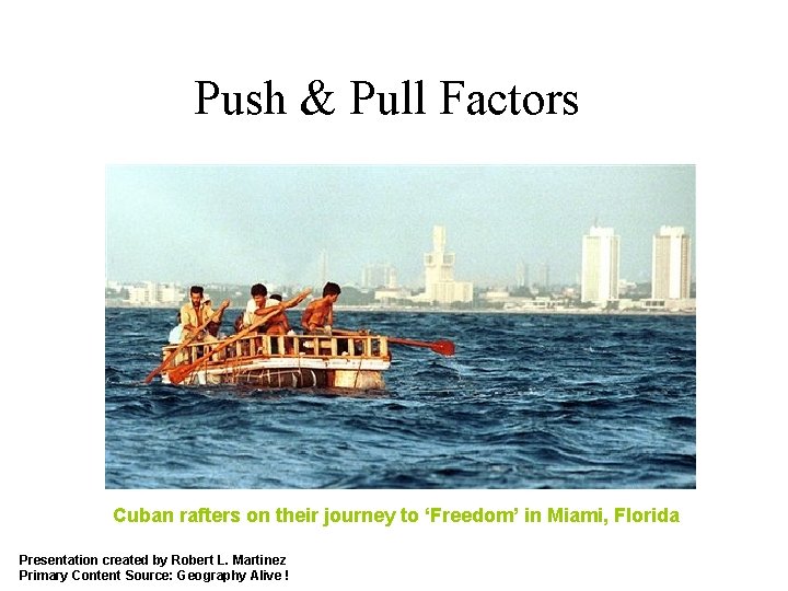 Push & Pull Factors Cuban rafters on their journey to ‘Freedom’ in Miami, Florida